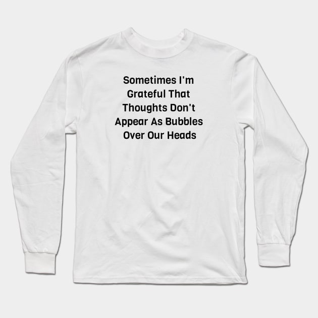Thoughts Don't Appear As Bubbles Long Sleeve T-Shirt by Jitesh Kundra